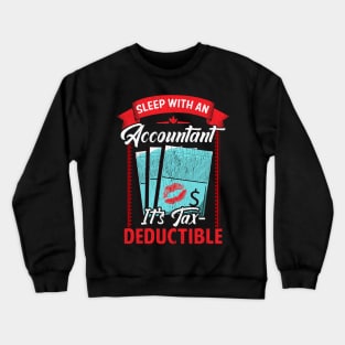 Funny Sleep With An Accountant It's Tax Deductible Crewneck Sweatshirt